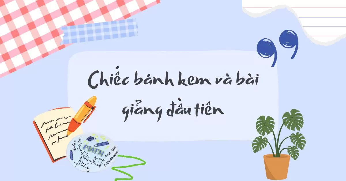 Chiếc Bánh Kem Và Bài Giảng đầu Tiên